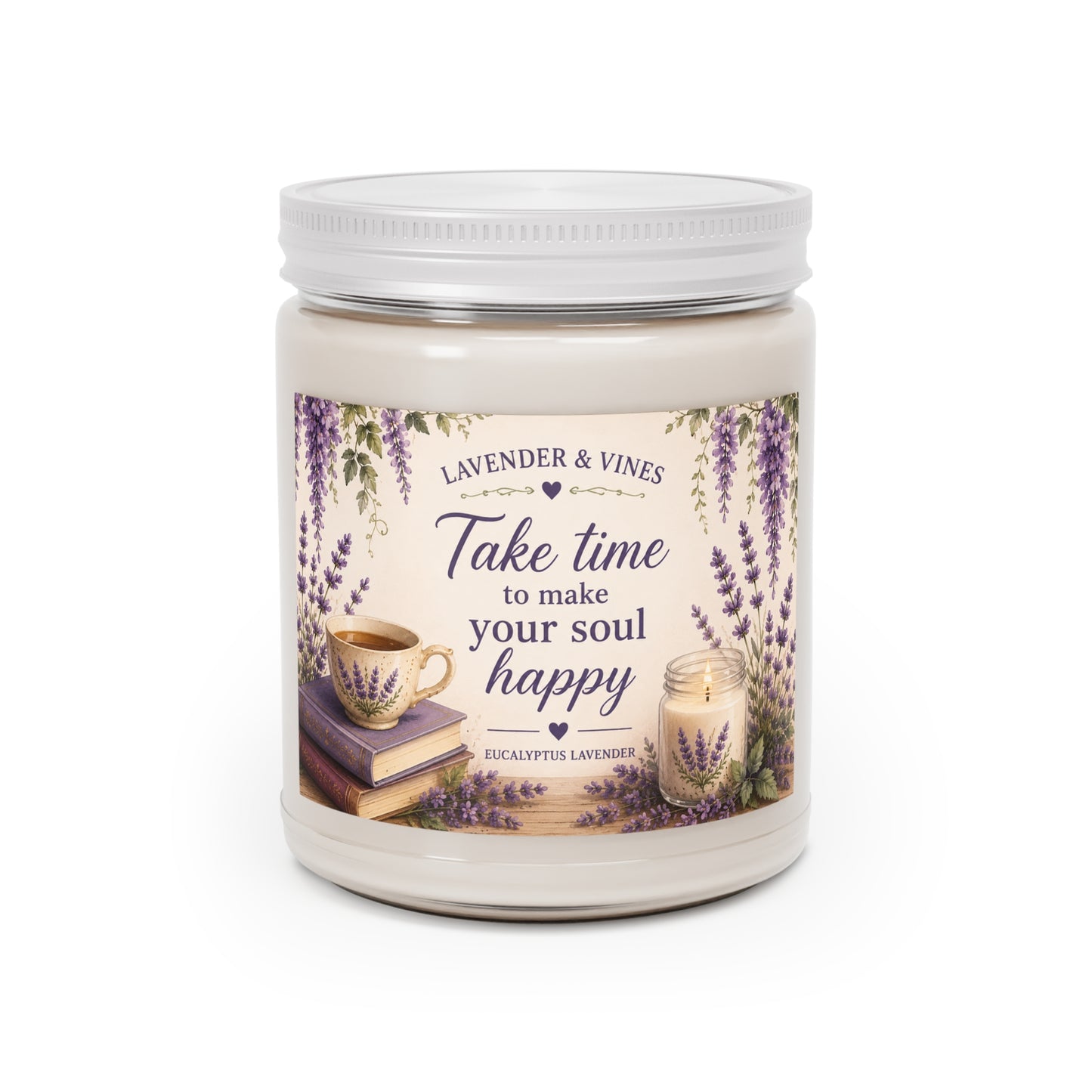 Lavender & Vines Candle – “Take Time to Make Your Soul Happy” 9 oz Soy Candle | Eucalyptus Lavender Herb | C